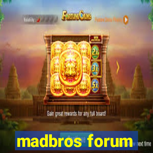 madbros forum